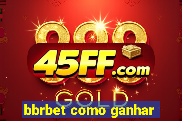 bbrbet como ganhar